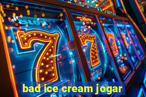 bad ice cream jogar